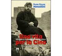 Una vita per la Cina. Lettere a familiari e confratelli