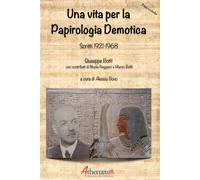Una vita per la Papirologia Demotica. Scritti 1921-1968 - 2019 -