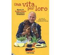 Una vita per loro. Storia di Sergio Canello veterinario illuminato