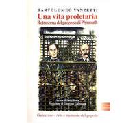 Una vita proletaria. Retroscena del processo di Plymouth