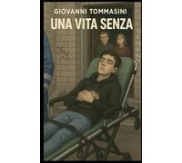 UNA VITA SENZA: Una storia di quotidiana resilienza: 3