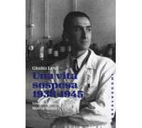Una vita sospesa (1938-1945) - Levi Giulio