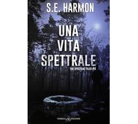 Una vita spettrale. The spectral files (Vol. 4)