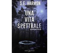 Una vita spettrale. The spectral files. Vol. 4