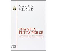 Una vita tutta per sé. Il percorso di una trasformazione con accessibili pratiche quotidiane