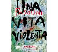 Libri Pier Paolo Pasolini - Una Vita Violenta