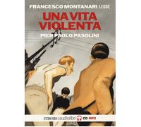 Una vita violenta letto da Francesco Montanari. Audiolibro. CD ... (Audio cd)