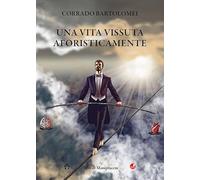 Una vita vissuta aforisticamente