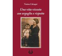 Una vita vissuta con orgoglio e rispetto. Nuova ediz.