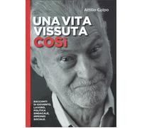 Una vita vissuta così - Colpo Attilio