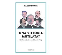 Una vittoria mutilata? L'Italia e la Conferenza di Pace di Parigi