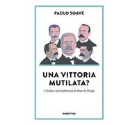 Una vittoria mutilata? L'Italia e la Conferenza di Pace di Parigi