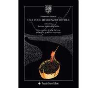 Una voce di silenzio sottile. (3 Re 19.12) Musica e silenzio nella Bibbia. Ediz. illustrata