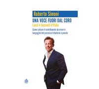 Una voce fuori dal coro. Lacci e lacciuoli d'Italia. Come salvare il contribuente da errori e lungaggini del processo tributario e penale