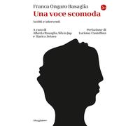 Una voce scomoda. Scritti e interventi - Ongaro Basaglia Franca