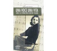 Una voce una vita. Lidia e la storia della canzone italiana