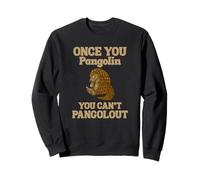 Una volta che si Pangolin non si può Pangolout Pangolins Felpa