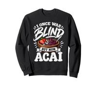 Una Volta Ero cieco ma Ora Acai Felpa