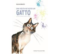 Una volta ho visto un gatto. (Una storia quasi vera)