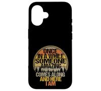 Una volta In Un Mentre Qualcuno Incredibile Arriva E Qui Sono Custodia per iPhone 16