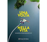 Una volta nella vita. 90 esperienze estreme (quasi) per tutti - Gardon Nicolas