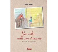 Una volta... nelle sere d'inverno. Racconti di casa nostra