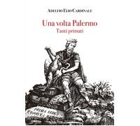 Una volta Palermo. Tanti primati - [40due Edizioni]