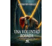 Una voluntad robada: Dos almas cautivas, tres héroes atrapados y cuatro alas doradas