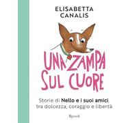 ZAMPA SUL CUORE. STORIE DI NELLO E I SUOI AMICI, TRA DOLCEZZA, CORAGGIO E LIBERT
