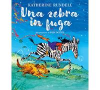 Una zebra in fuga. Ediz. a colori