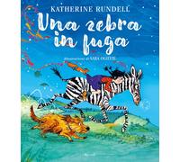 Una zebra in fuga. Ediz. a colori - Rundell Katherine