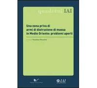 Una zona priva di armi di distruzione di massa in Medio Oriente: problemi aperti