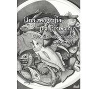 Una zoografia per Pinocchio. Disegni di Filippo Sassoli 2009-2019. Ediz. i...