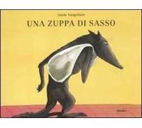Una zuppa di sasso. Ediz. illustrata