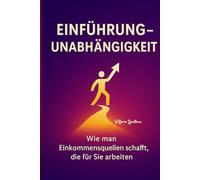 Unabhängigkeit: Wie man Einkommensquellen schafft, die für Sie arbeiten