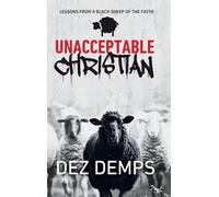 Unacceptable Christian: Lessons from a Black Sheep of the Faith