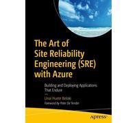 Unai Huete Belo The Art of Site Reliability Engineering (SRE) with A (Tascabile)