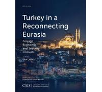 Unal Cevikoz Turkey in a Reconnecting Eurasia (Tascabile) CSIS Reports