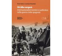 Libri Ianes Enzo / Lorenzo Vicentini - Un' Alba Sorgera. Internazionalisti Trent