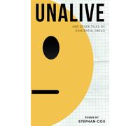 Unalive: and Other Tales of Existential Dread