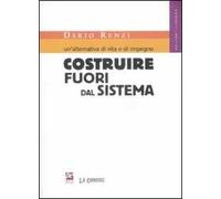 Un' alternativa di vita e di impegno. Costruire fuori dal sistema