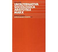 Un'alternativa sociologica. Aristotele-Marx