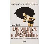 Un'altra donna è possibile. Voci fuori dal coro nell'Italia del bunga bunga
