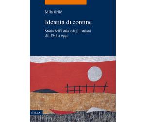 Un'altra Istria. Una regione di confine tra la seconda