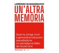 Un'altra memoria. Guerre, stragi, muri e genocidi producono assuefazione. Un par