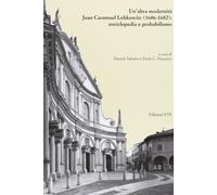 Un'altra modernità. Juan Caramuel Lobkowitz (1606-1682): enciclopedia e probabil