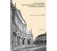 Un'altra modernità. Juan Caramuel Lobkowitz (1606-1682): enciclopedia e probabilismo