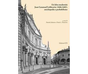 Un'altra modernità. Juan Caramuel Lobkowitz (1606-1682): enciclopedia e probabilismo