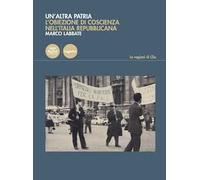 Un'altra patria. L'obiezione di coscienza nell'Italia repubblicana