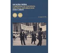 Libri Marco Labbate - Un' Altra Patria. L'obiezione Di Coscienza Nell'italia Rep